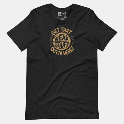 Cleveland NBA Fan T-Shirt: Get That Weak Stuff Outta Here 1 Graphic