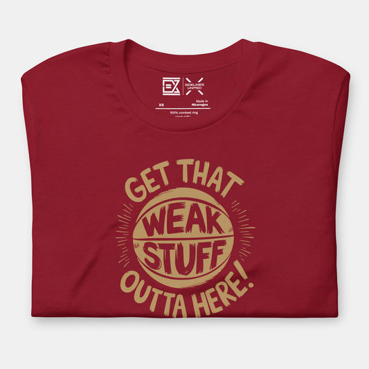 Cleveland NBA Fan T-Shirt: Get That Weak Stuff Outta Here 1 Graphic